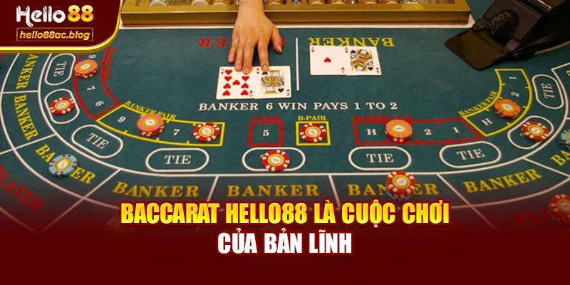 Baccarat Hello88 là cuộc chơi của bản lĩnh