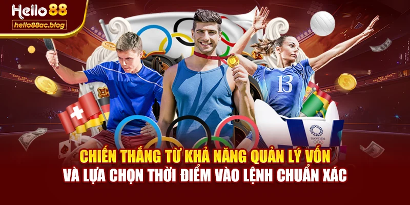 Chiến thắng từ khả năng quản lý vốn và lựa chọn thời điểm vào lệnh chuẩn xác