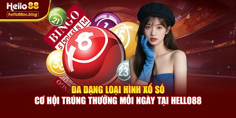 Đa dạng loại hình xổ số – Cơ hội trúng thưởng mỗi ngày tại Hello88