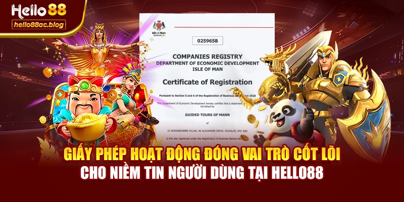 Giấy phép hoạt động đóng vai trò cốt lõi cho niềm tin người dùng tại Hello88