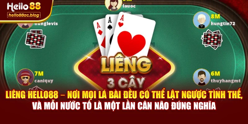 Liêng Hello88 – nơi mọi lá bài đều có thể lật ngược tình thế, và mỗi nước tố là một lần cân não đúng nghĩa