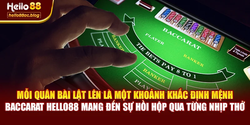 Mỗi quân bài lật lên là một khoảnh khắc định mệnh – Baccarat Hello88 mang đến sự hồi hộp qua từng nhịp thở