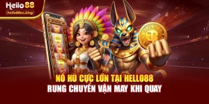 Nổ Hũ Cực Lớn Tại Hello88 Rung Chuyển Vận May Khi Quay