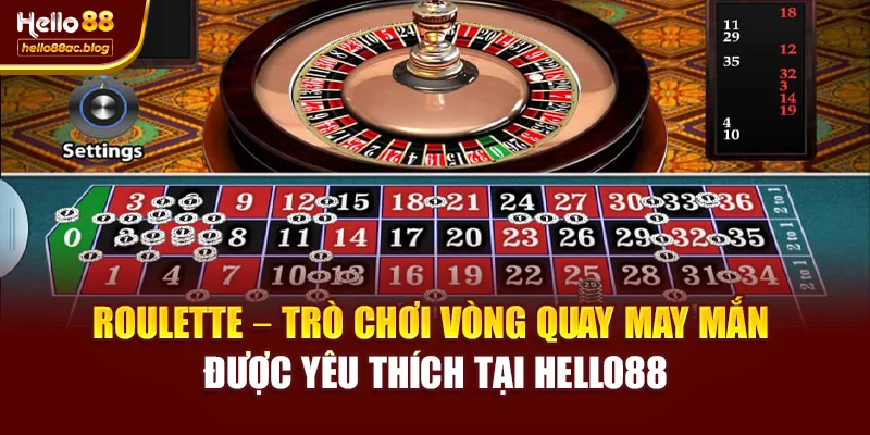 Roulette – Trò chơi vòng quay may mắn được yêu thích tại Hello88