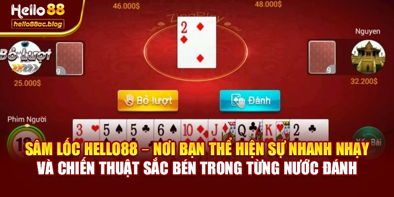Sâm lốc Hello88 – nơi bạn thể hiện sự nhanh nhạy và chiến thuật sắc bén trong từng nước đánh