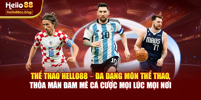 Thể thao Hello88 – đa dạng môn thể thao, thỏa mãn đam mê cá cược mọi lúc mọi nơi