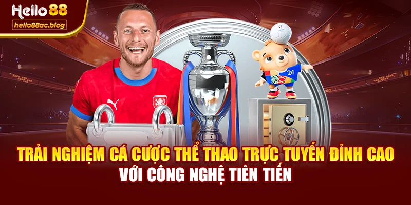 Trải nghiệm cá cược thể thao trực tuyến đỉnh cao với công nghệ tiên tiến