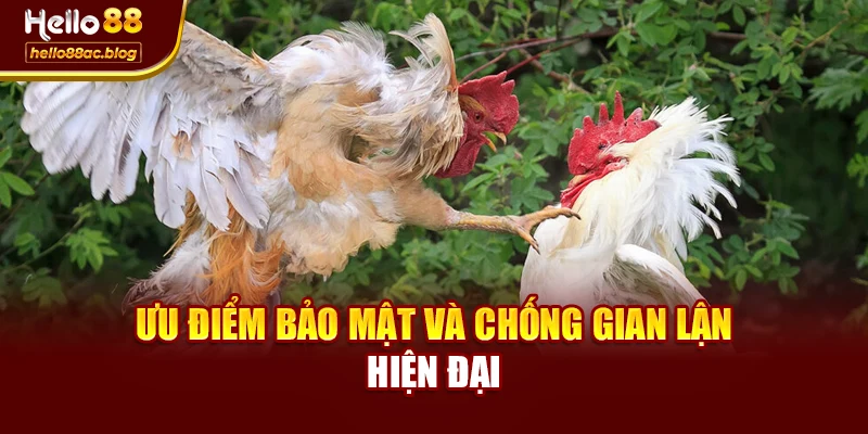 Ưu điểm bảo mật và chống gian lận hiện đại