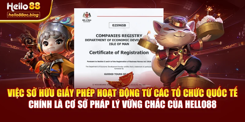 Việc sở hữu giấy phép hoạt động từ các tổ chức quốc tế chính là cơ sở pháp lý vững chắc của Hello88